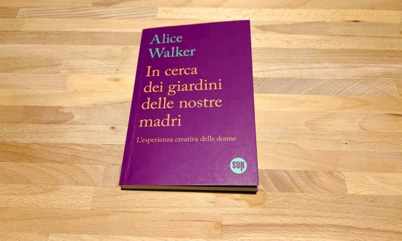 Alice Walker, In cerca dei giardini delle nostre madri